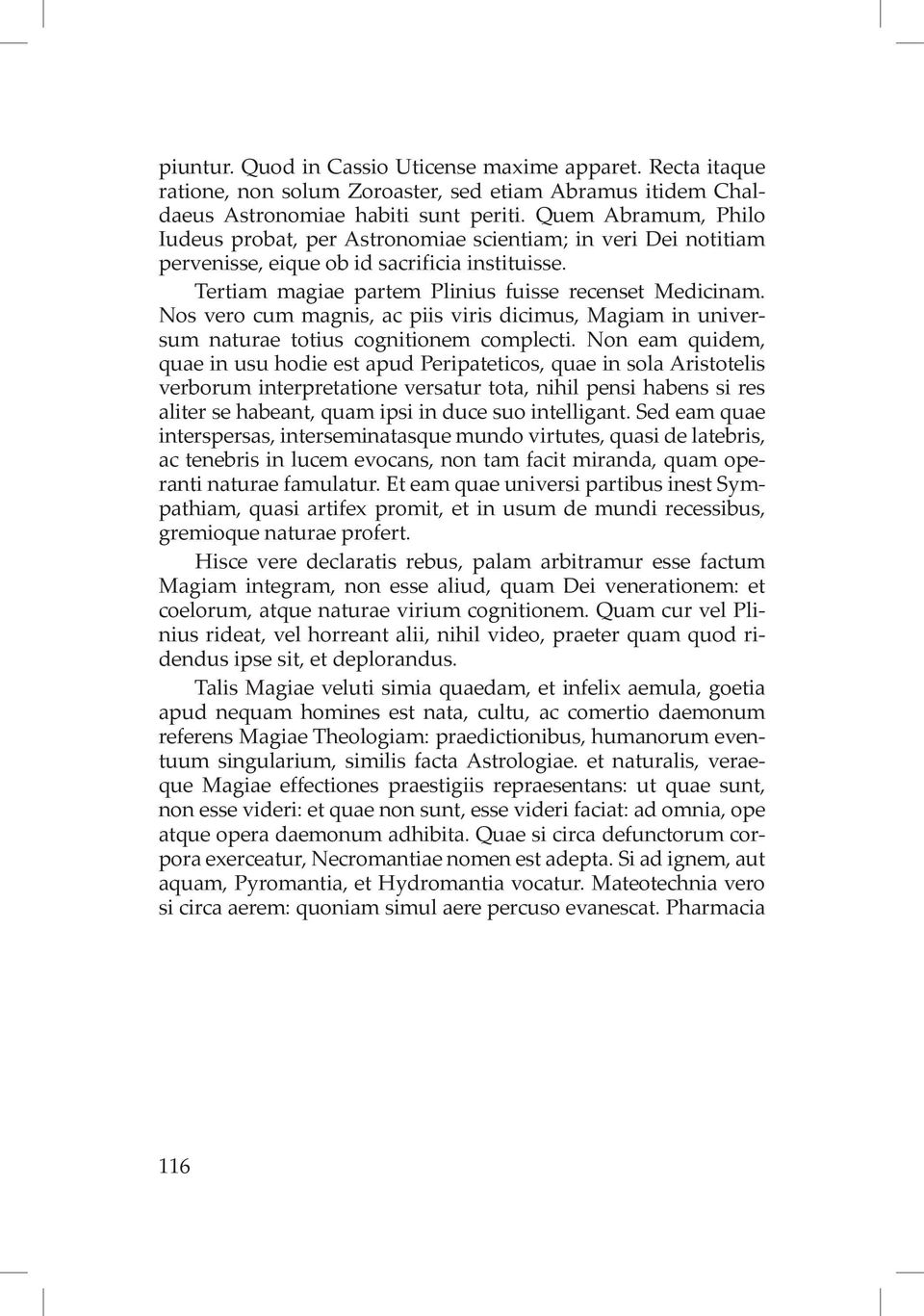 Nos vero cum magnis, ac piis viris dicimus, Magiam in universum naturae totius cognitionem complecti.