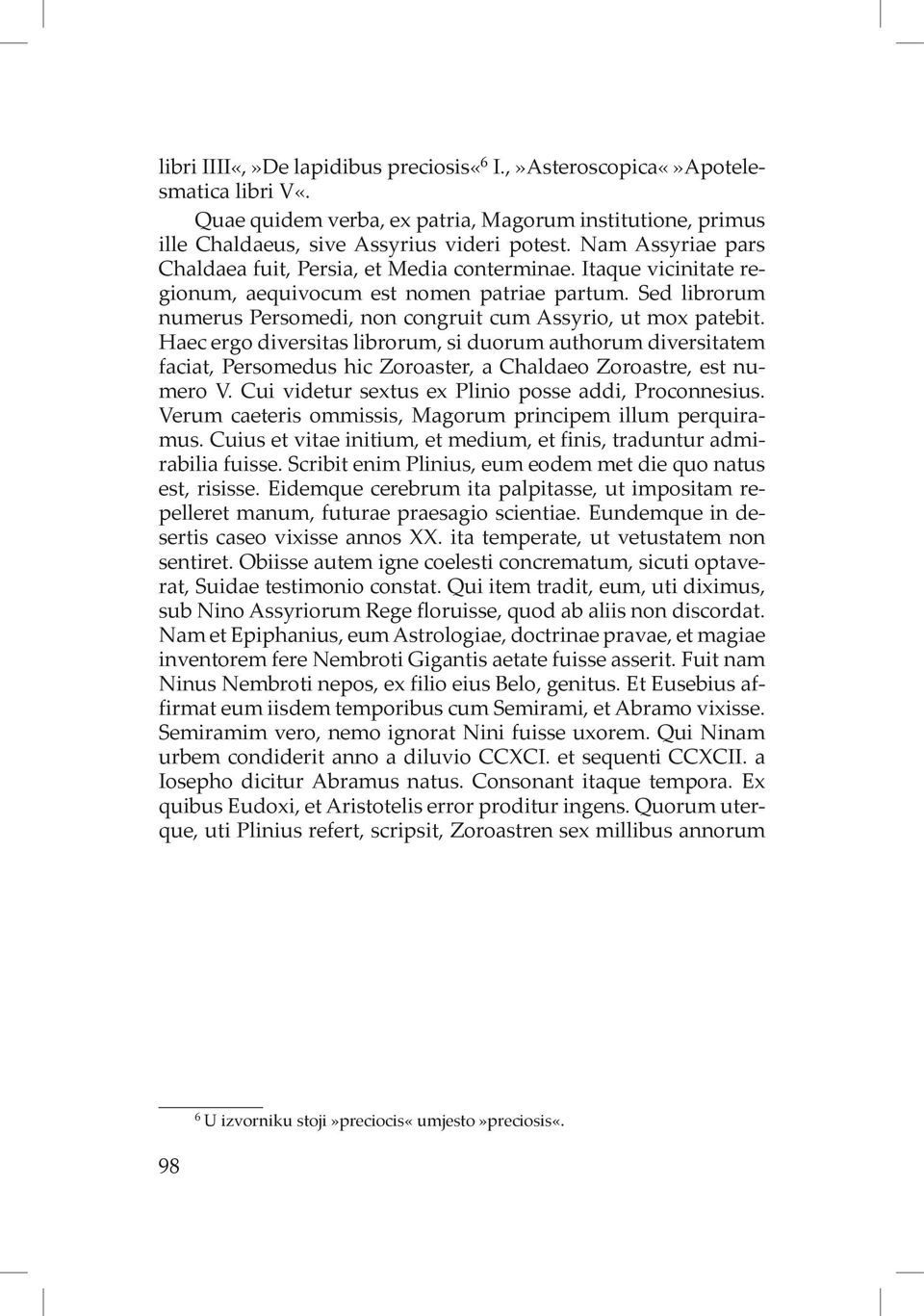 Sed librorum numerus Persomedi, non congruit cum Assyrio, ut mox patebit.