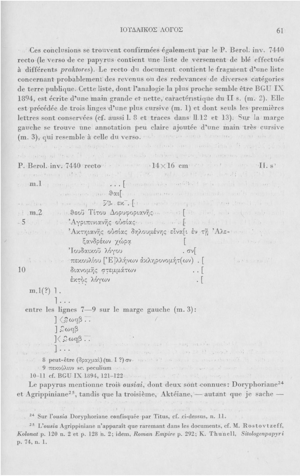 Cette listé, dont l'analogie la plus proche semble être BGU IX 1894, est écrite d'une main grande et nette, caractéristique du II s. (m. 2). Elle est précédée de trois linges d'une plus cursive (m.