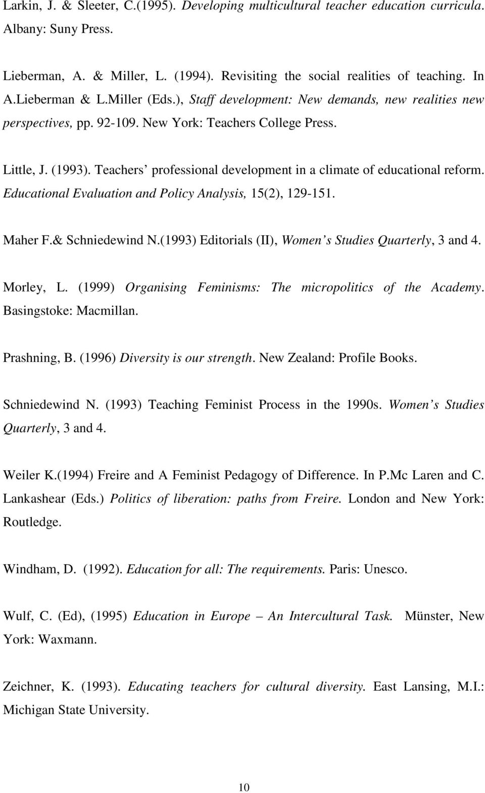 Teachers professional development in a climate of educational reform. Educational Evaluation and Policy Analysis, 15(2), 129-151. Maher F.& Schniedewind N.