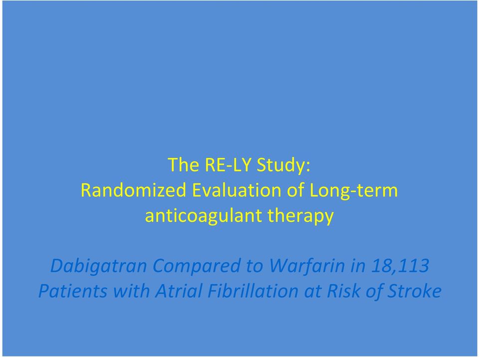 Dabigatran Compared to Warfarin in 18,113