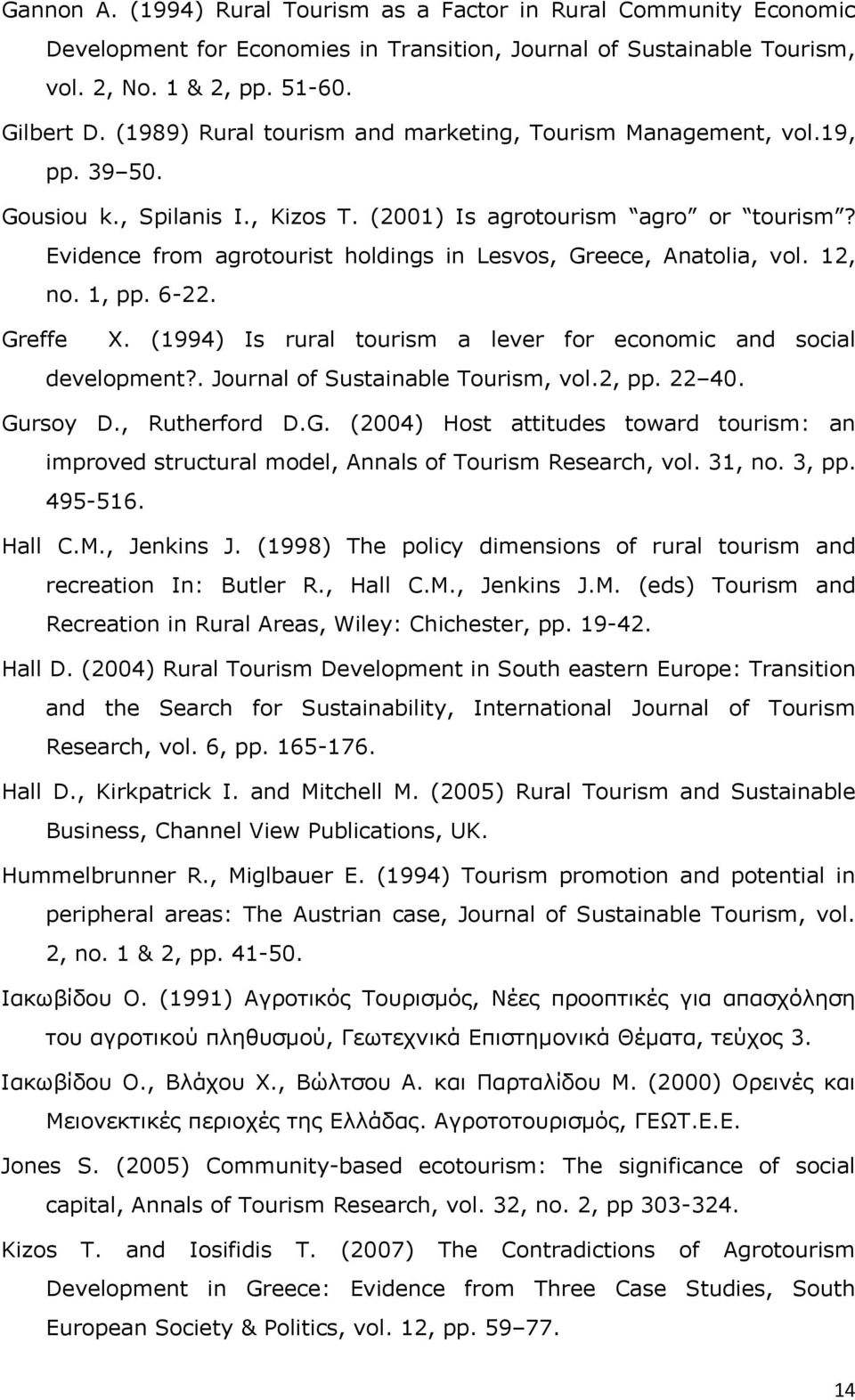 Evidence from agrotourist holdings in Lesvos, Greece, Anatolia, vol. 12, no. 1, pp. 6-22. Greffe X. (1994) Is rural tourism a lever for economic and social development?