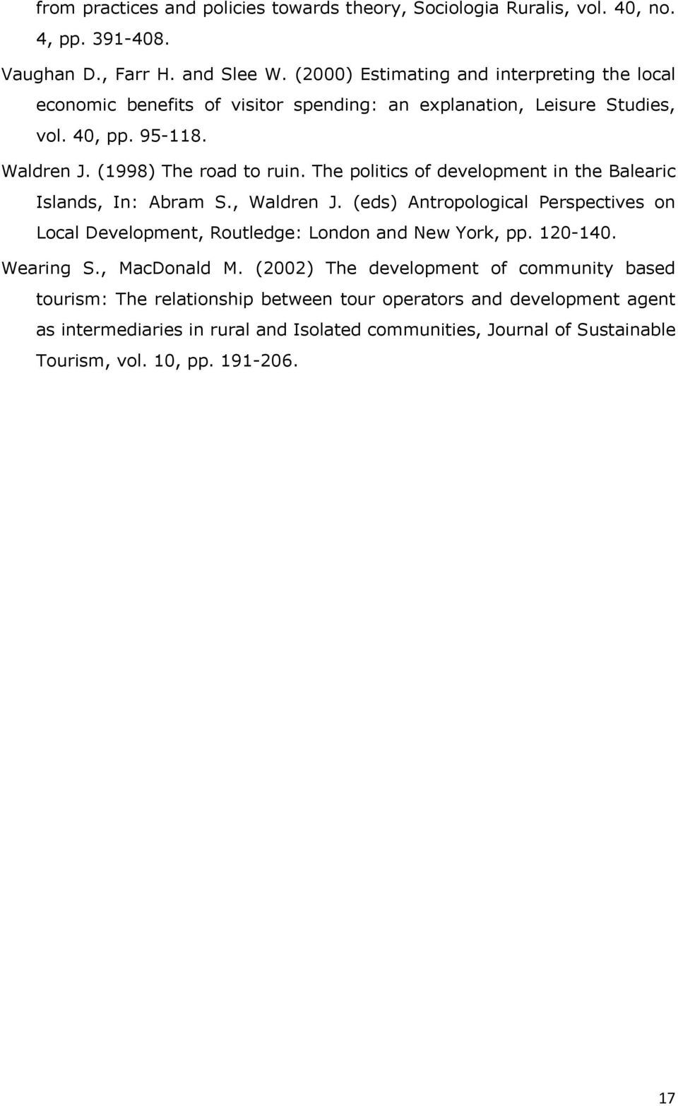 The politics of development in the Balearic Islands, In: Abram S., Waldren J. (eds) Antropological Perspectives on Local Development, Routledge: London and New York, pp. 120-140.