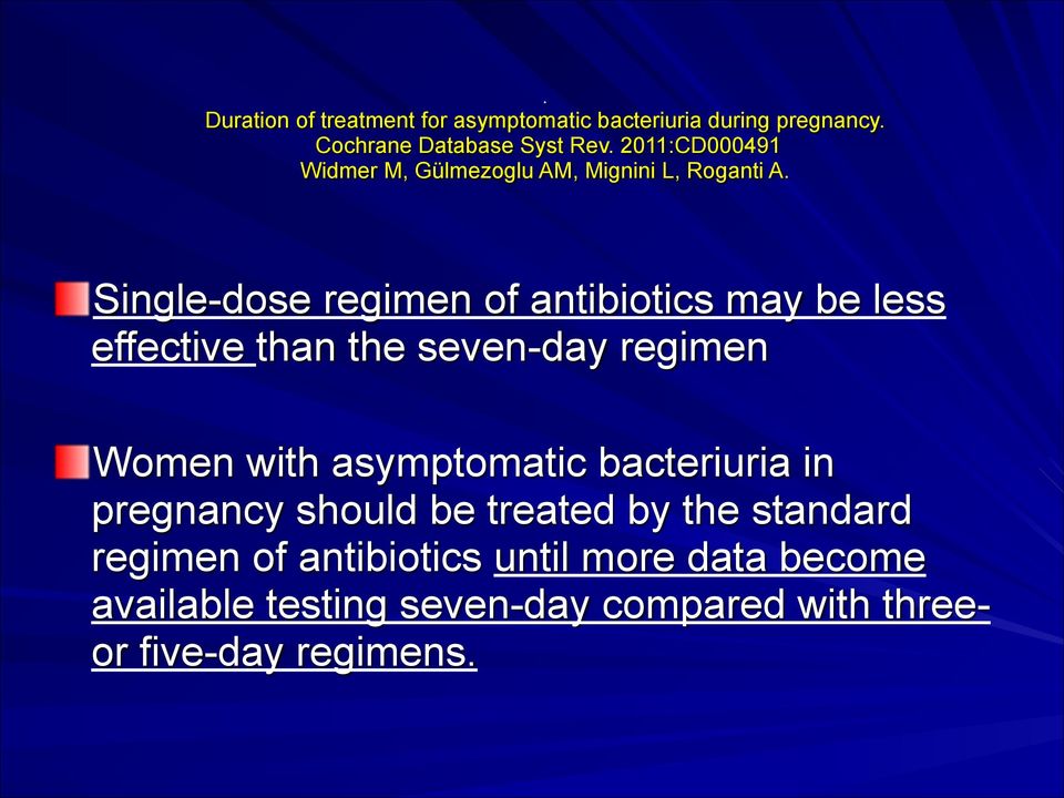 Single-dose regimen of antibiotics may be less effective than the seven-day regimen!