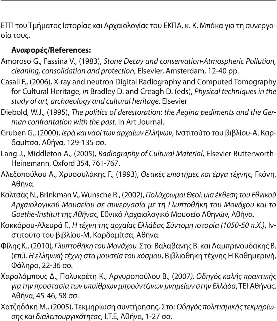 , (2006), X-ray and neutron Digital Radiography and Computed Tomography for Cultural Heritage, in Bradley D. and Creagh D.