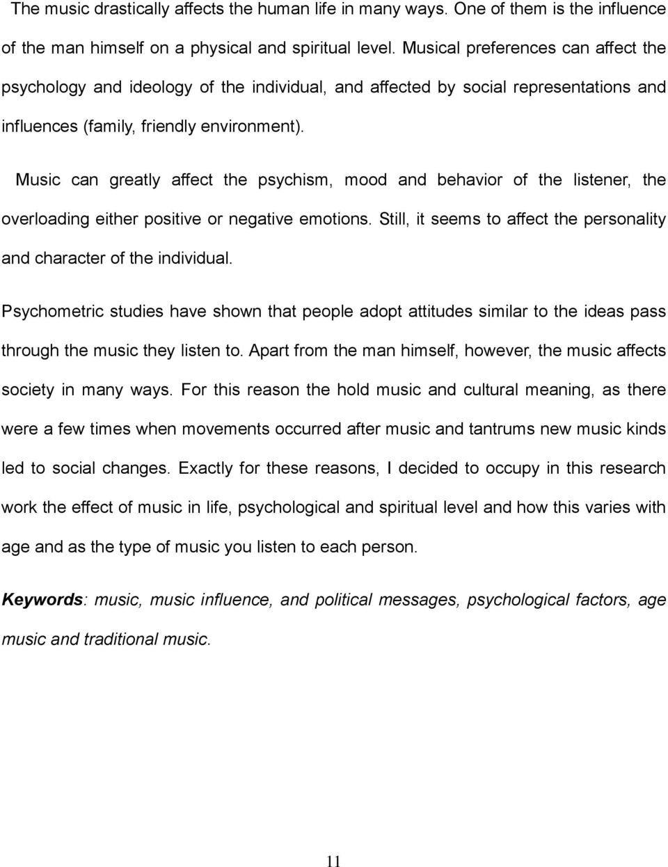 Music can greatly affect the psychism, mood and behavior of the listener, the overloading either positive or negative emotions.
