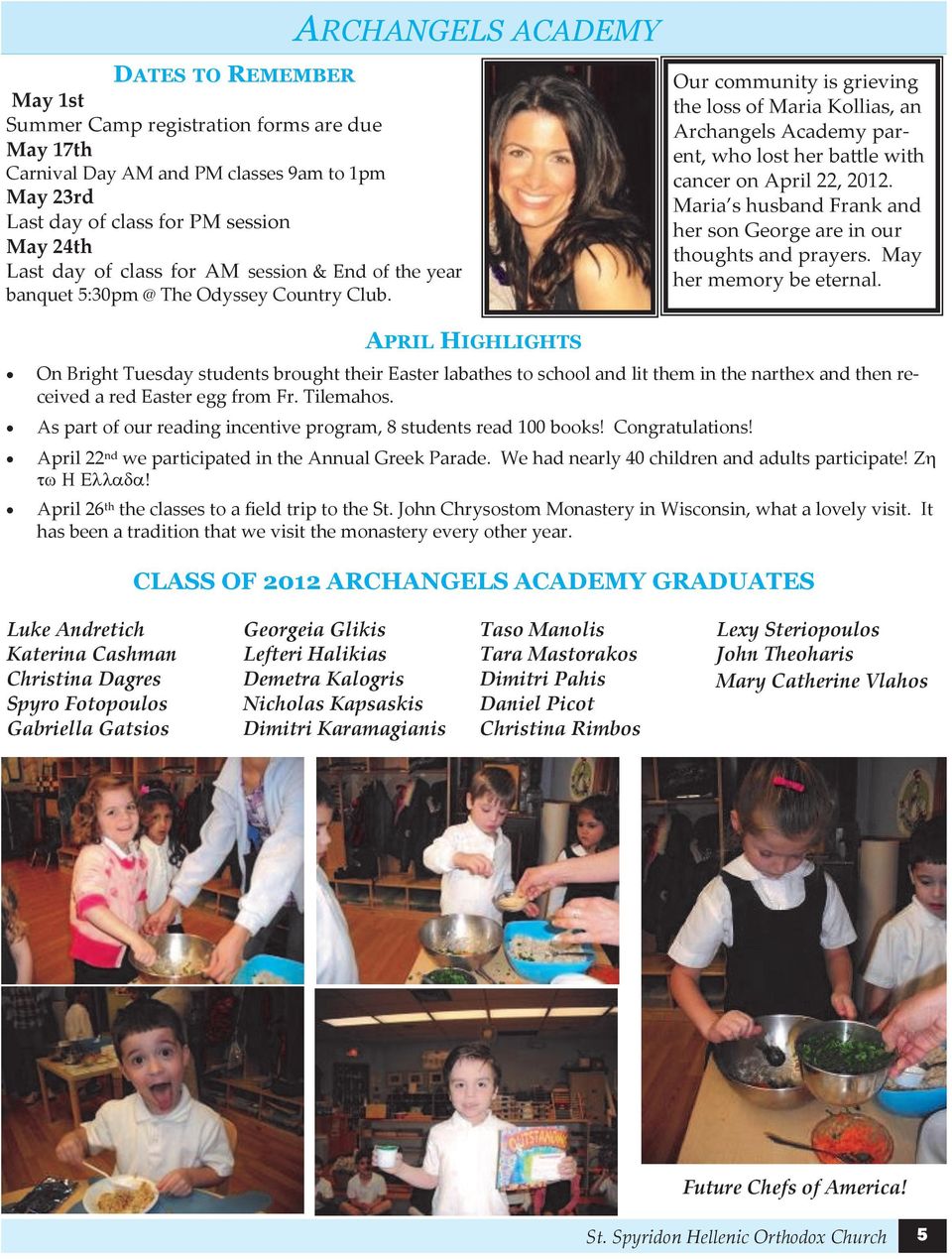 Our community is grieving the loss of Maria Kollias, an Archangels Academy parent, who lost her battle with cancer on April 22, 2012.