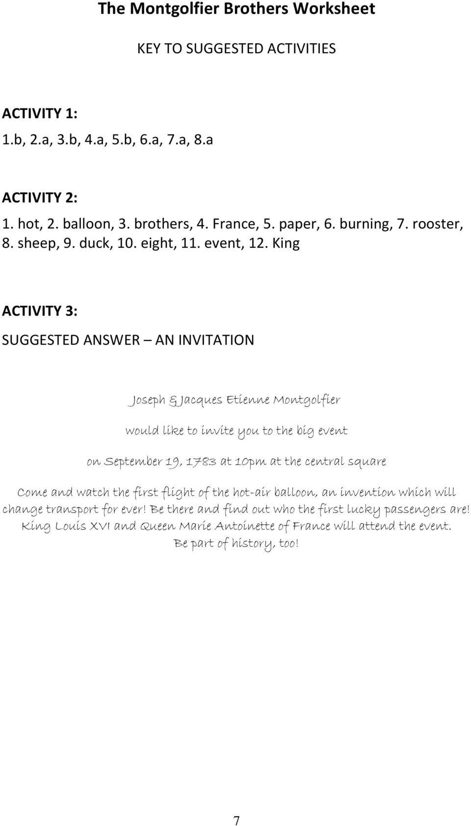 King ACTIVITY 3: SUGGESTED ANSWER AN INVITATION Joseph & Jacques Etienne Montgolfier would like to invite you to the big event on September 19, 1783 at 10pm at the central