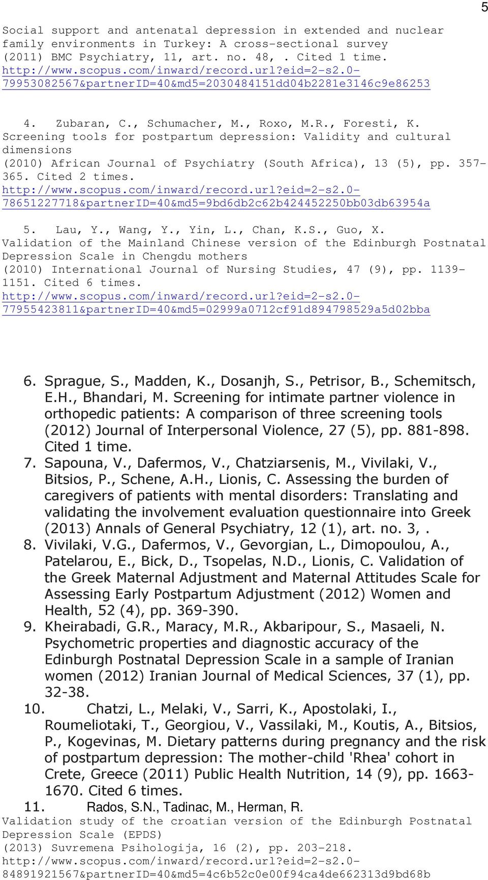 Screening tools for postpartum depression: Validity and cultural dimensions (2010) African Journal of Psychiatry (South Africa), 13 (5), pp. 357-365. Cited 2 times. http://www.scopus.