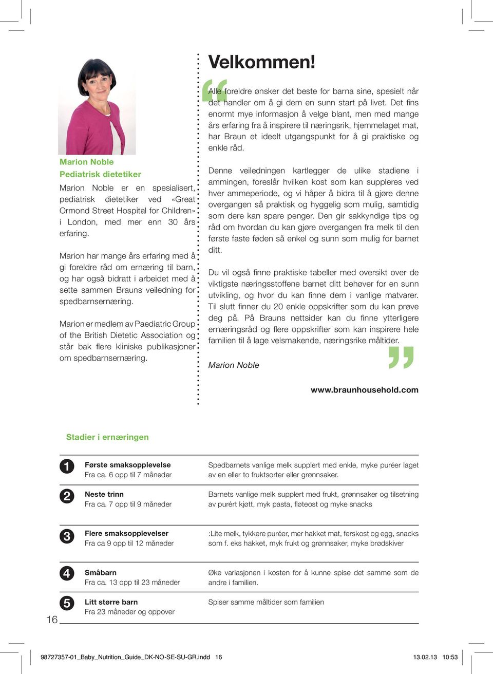 Marion er medlem av Paediatric Group of the British Dietetic Association og står bak flere kliniske publikasjoner om spedbarnsernæring.