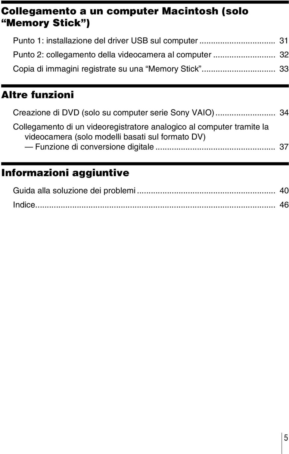 .. 33 Altre funzioni Creazione di DVD (solo su computer serie Sony VAIO).