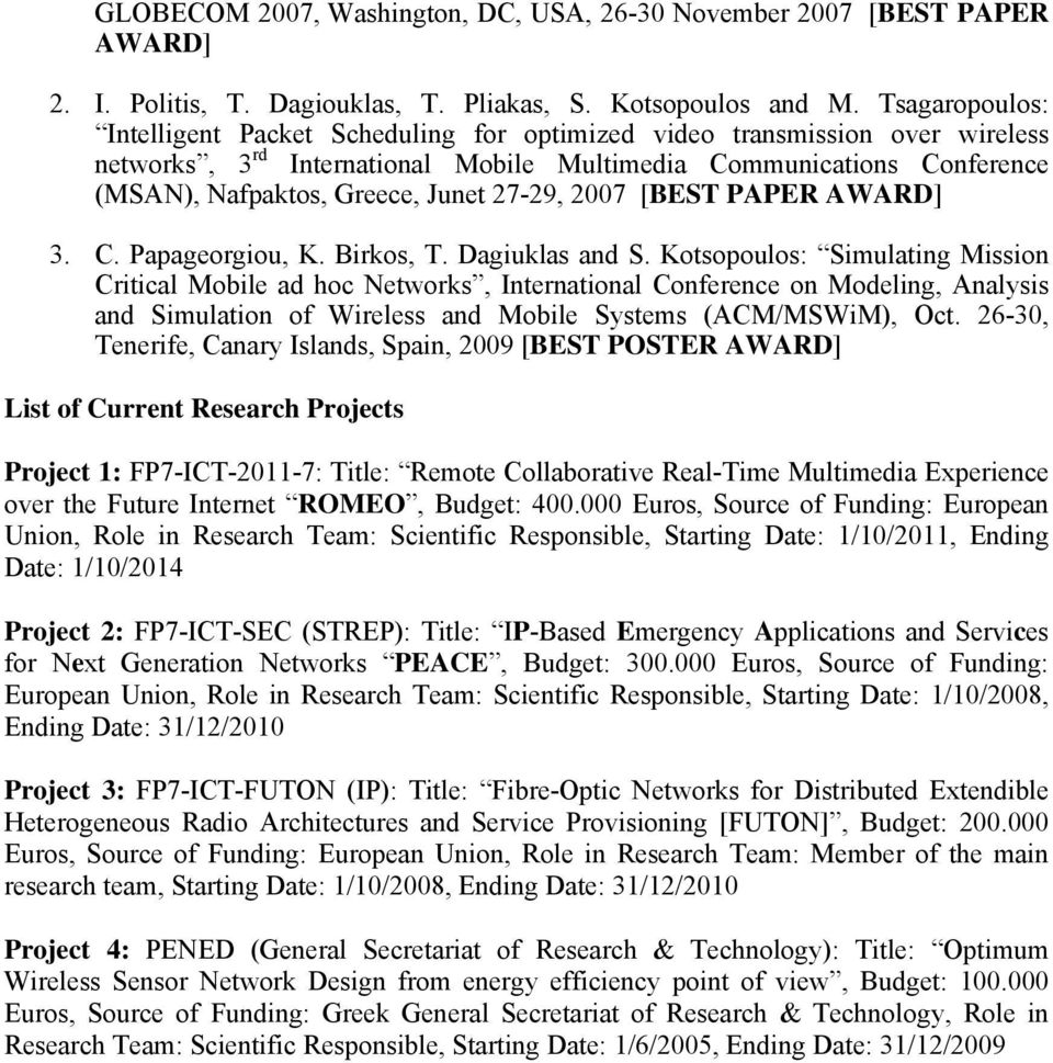 27-29, 2007 [BEST PAPER AWARD] 3. C. Papageorgiou, K. Birkos, T. Dagiuklas and S.