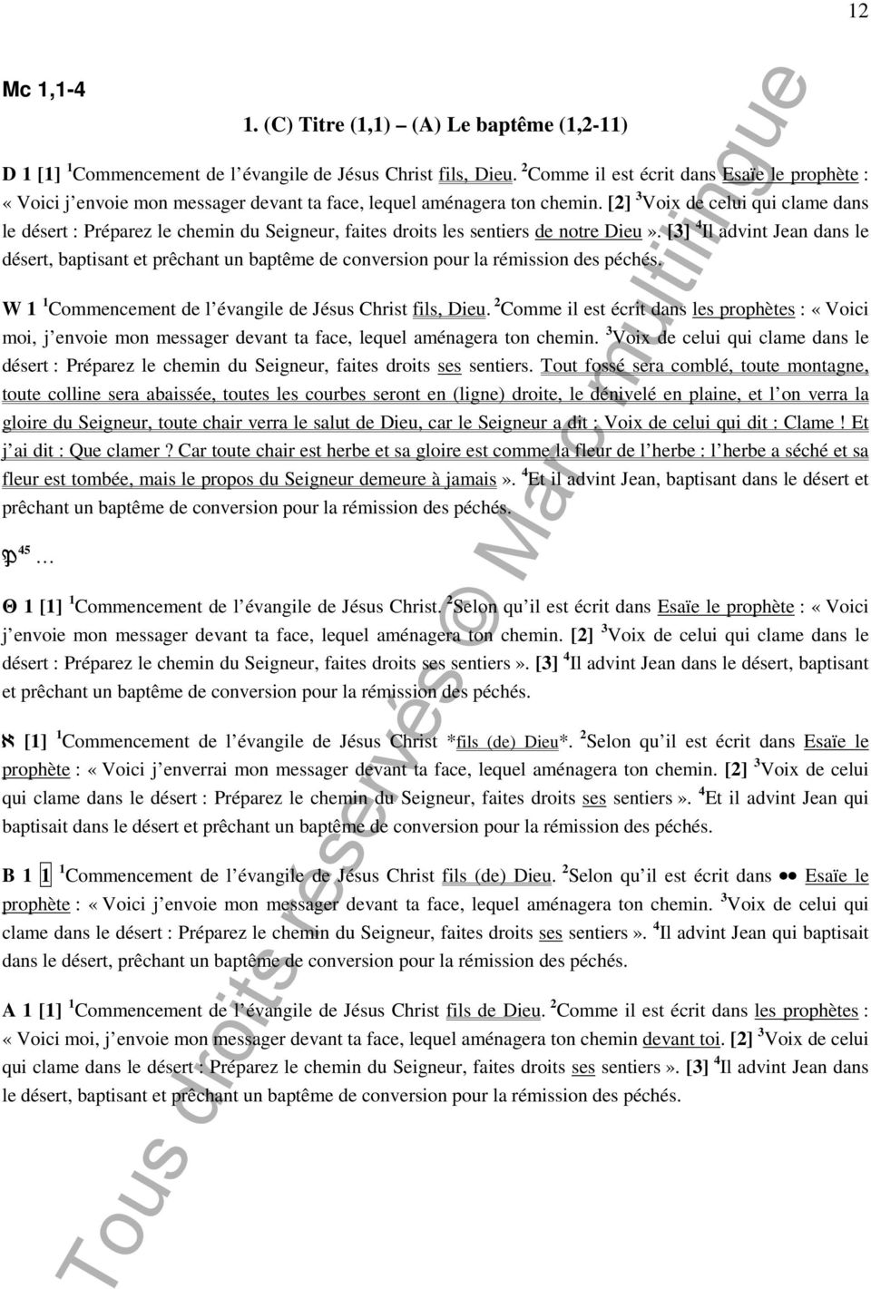 [2] 3 Voix de celui qui clame dans le désert : Préparez le chemin du Seigneur, faites droits les sentiers de notre Dieu».