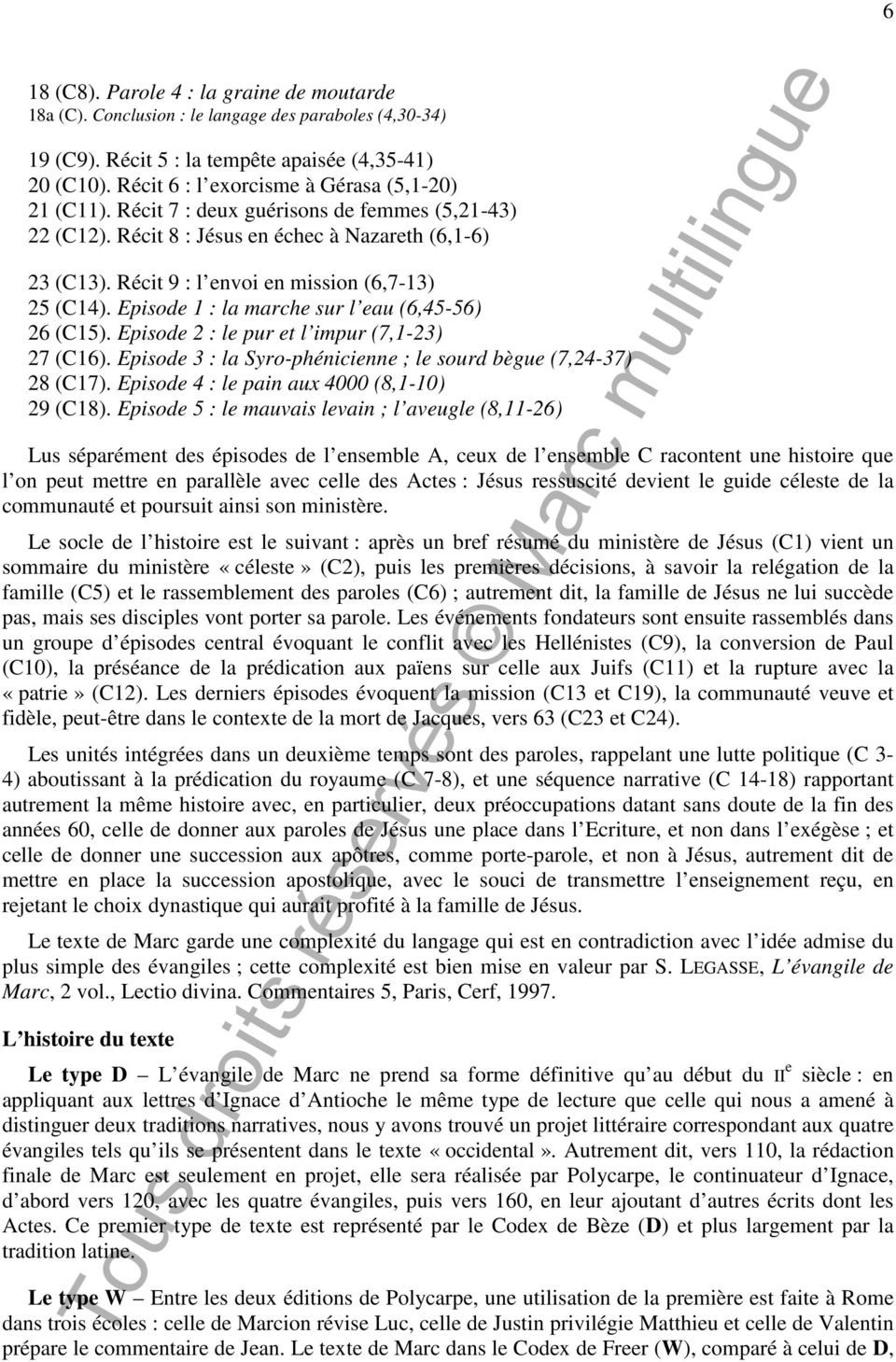 Récit 9 : l envoi en mission (6,7-13) 25 (C14). Episode 1 : la marche sur l eau (6,45-56) 26 (C15). Episode 2 : le pur et l impur (7,1-23) 27 (C16).