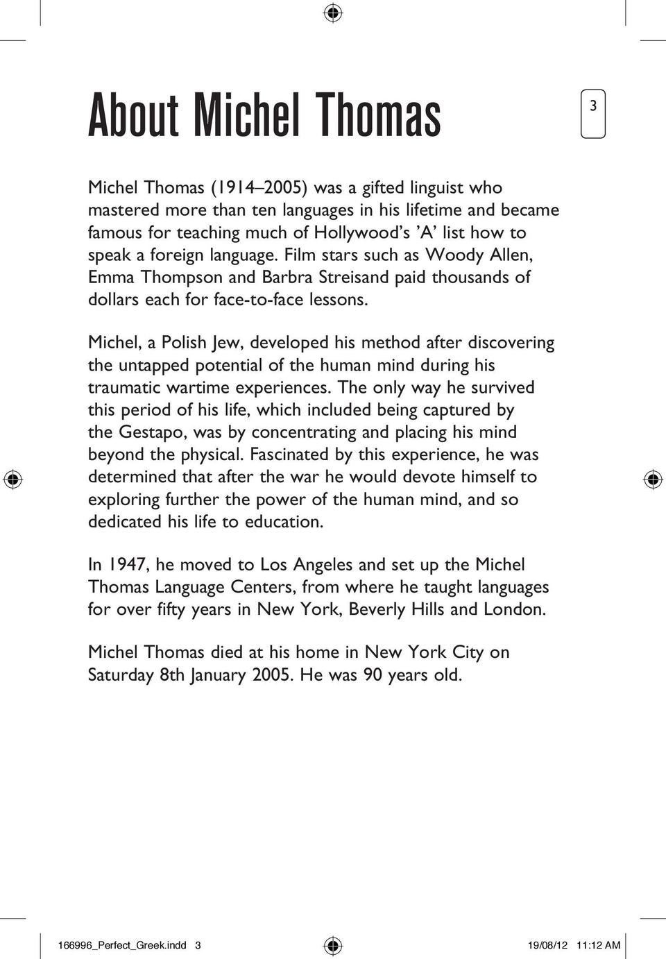 Michel, a Polish Jew, developed his method after discovering the untapped potential of the human mind during his traumatic wartime experiences.