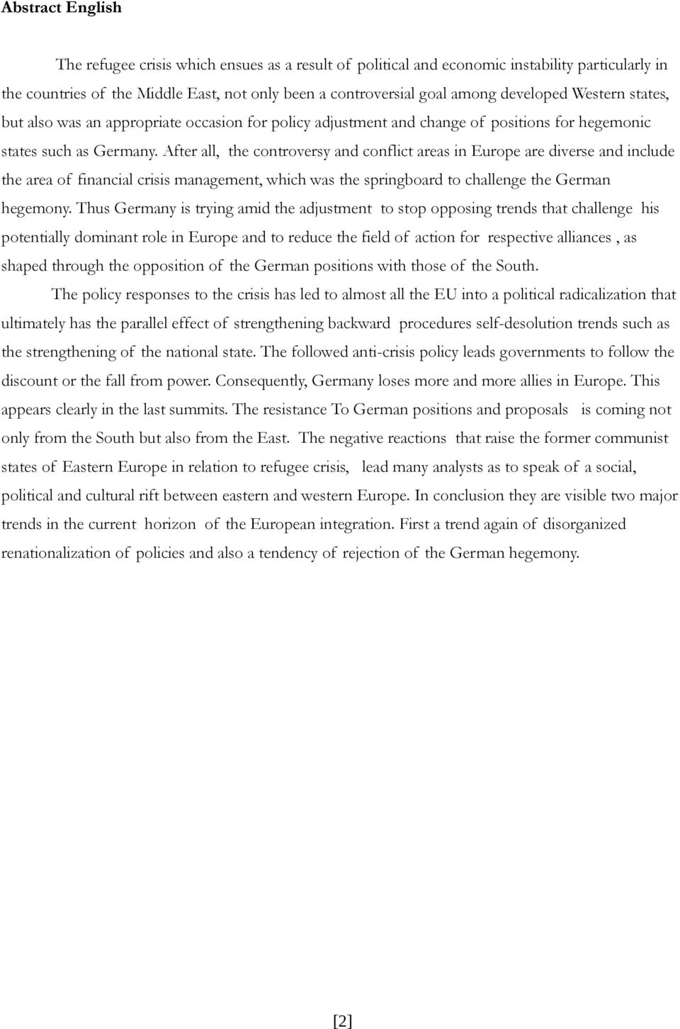 After all, the controversy and conflict areas in Europe are diverse and include the area of financial crisis management, which was the springboard to challenge the German hegemony.