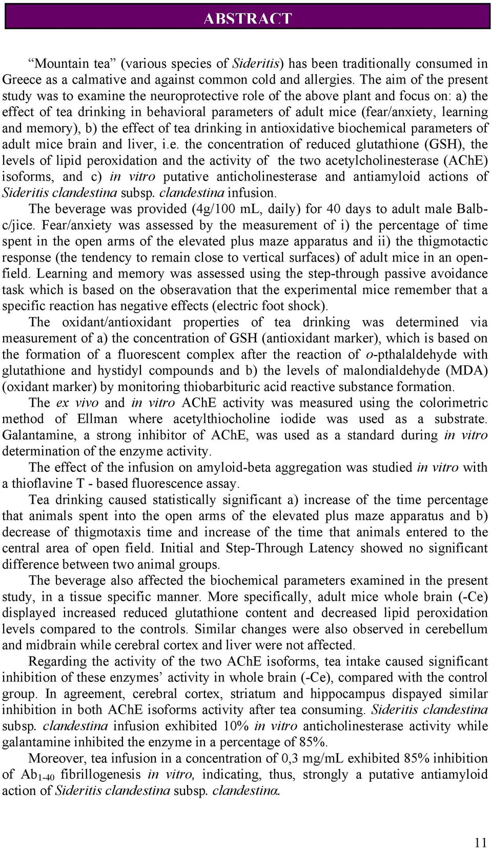 memory), b) the effect of tea drinking in antioxidative biochemical parameters of adult mice brain and liver, i.e. the concentration of reduced glutathione (GSH), the levels of lipid peroxidation and