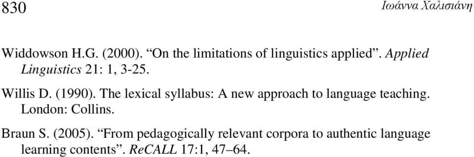 The lexical syllabus: A new approach to language teaching. London: Collins.