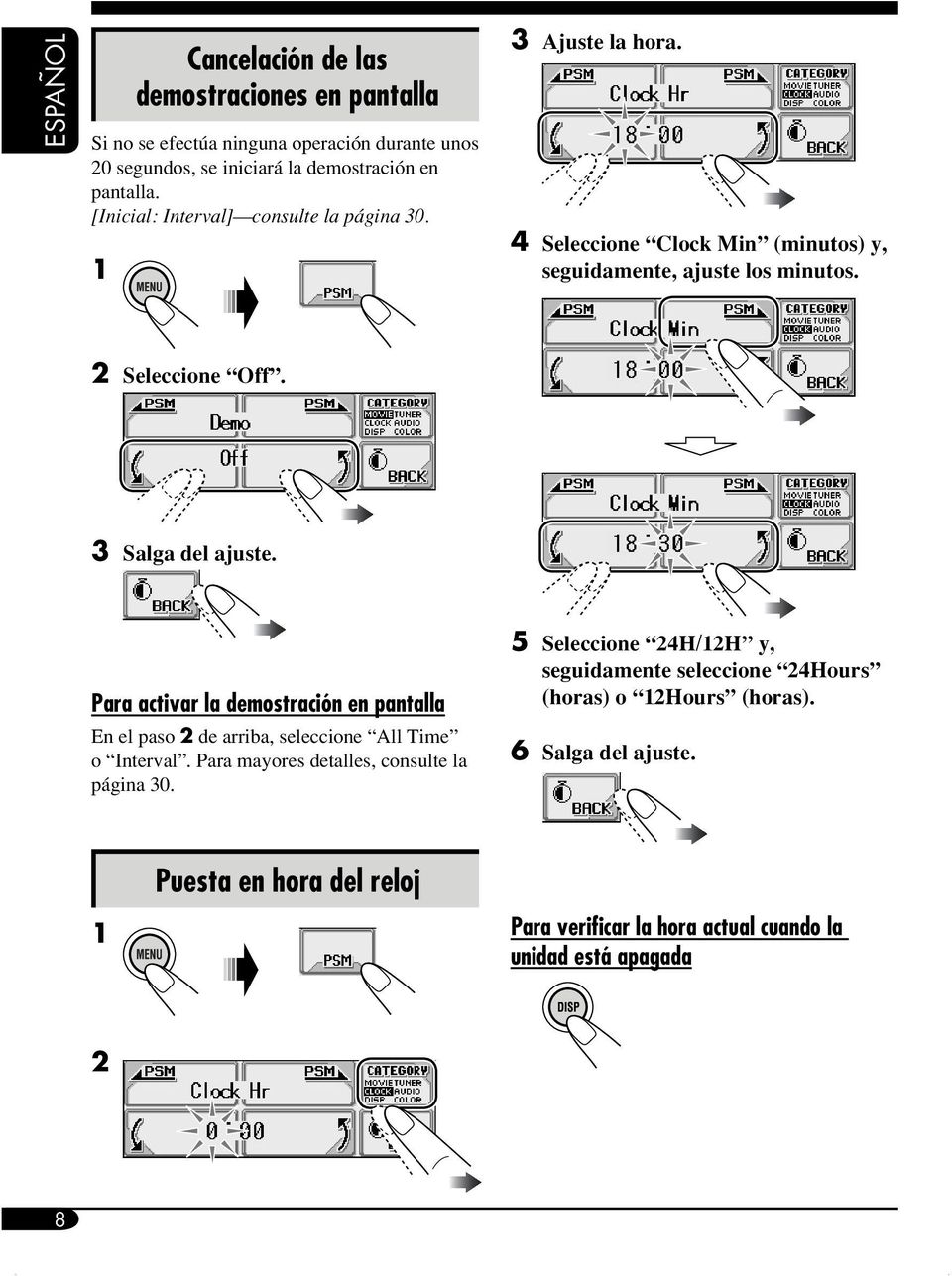 3 Salga del ajuste. Para activar la demostración en pantalla En el paso 2 de arriba, seleccione All Time o Interval. Para mayores detalles, consulte la página 30.