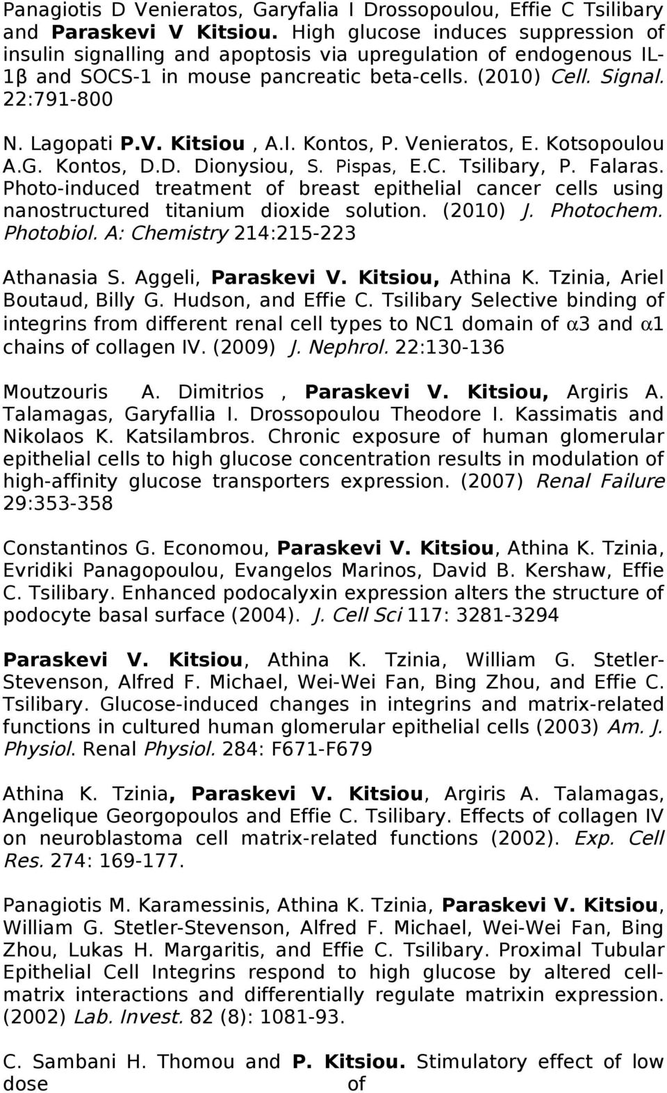 Kitsiou, A.I. Kontos, P. Venieratos, E. Kotsopoulou A.G. Kontos, D.D. Dionysiou, S. Pispas, E.C. Tsilibary, P. Falaras.