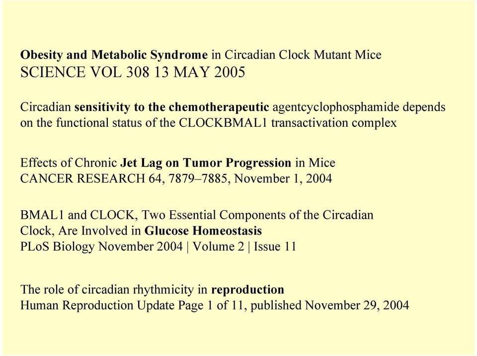 Mice CANCER RESEARCH 64, 7879 7885, November 1, 2004 BMAL1 and CLOCK, Two Essential Components of the Circadian Clock, Are Involved in Glucose