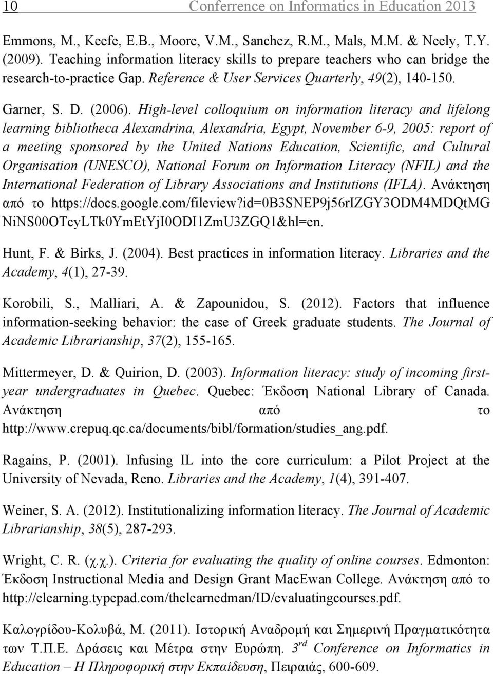 High-level colloquium on information literacy and lifelong learning bibliotheca Alexandrina, Alexandria, Egypt, November 6-9, 2005: report of a meeting sponsored by the United Nations Education,