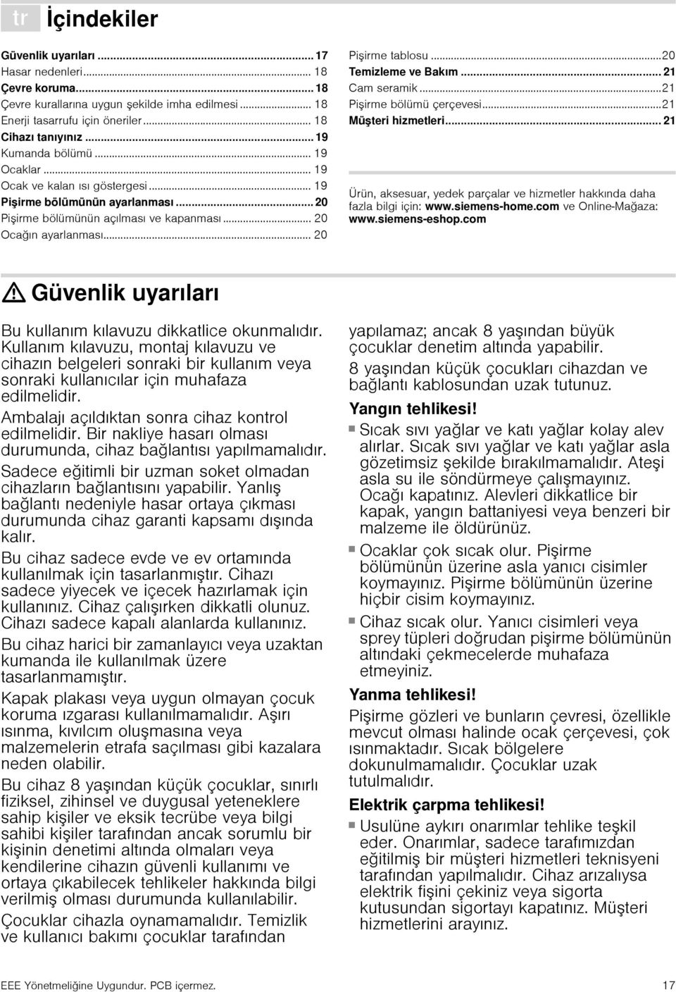 .. 20 Pişirme tablosu...20 Temizleme ve Bakım... 21 Cam seramik...21 Pişirme bölümü çerçevesi...21 Müşteri hizmetleri.