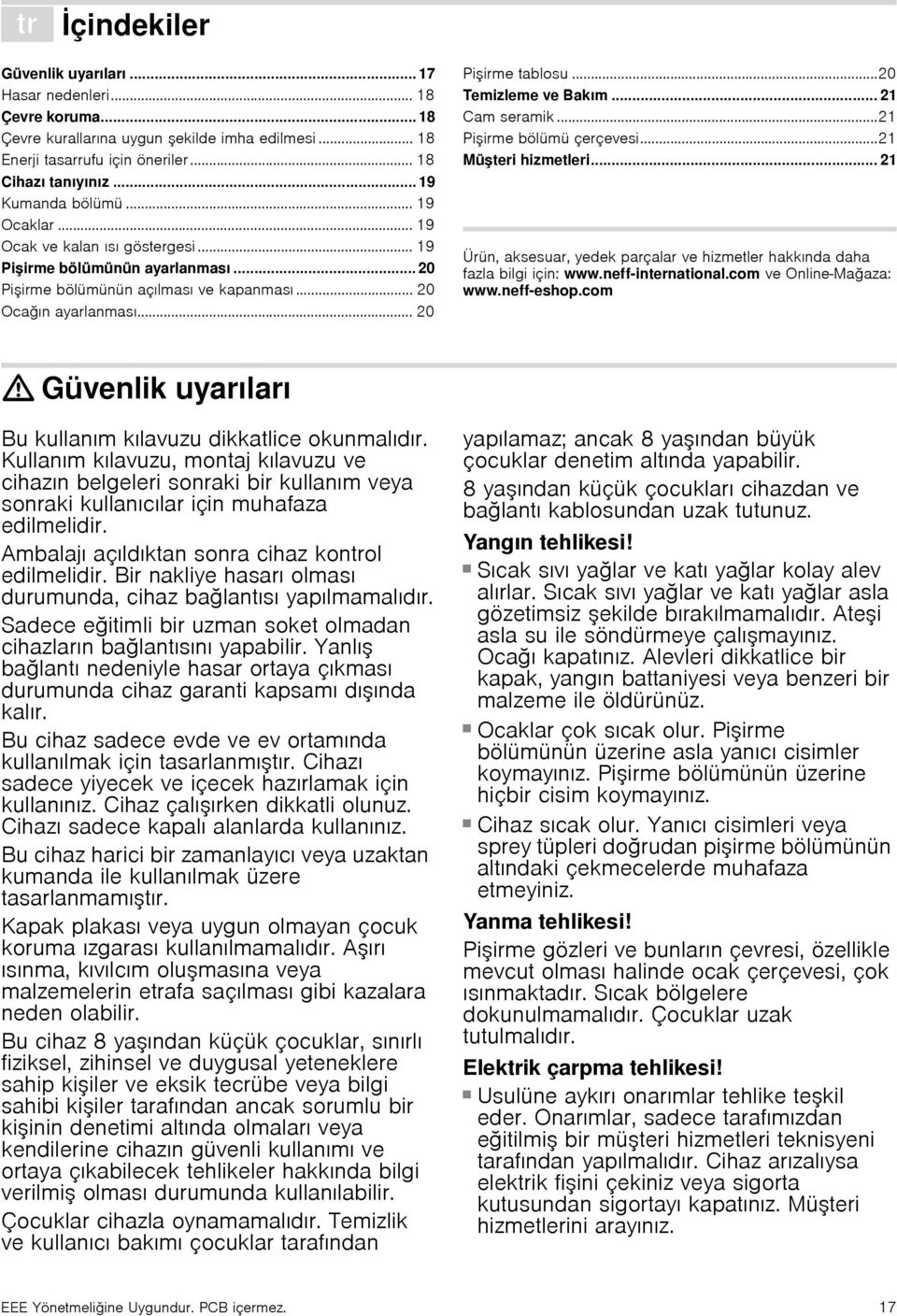 .. 20 Pişirme tablosu...20 Temizleme ve Bakım... 21 Cam seramik...21 Pişirme bölümü çerçevesi...21 Müşteri hizmetleri.