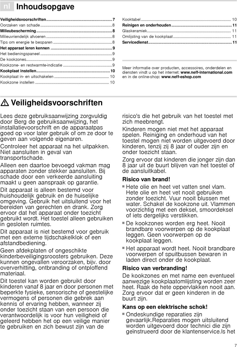 .. 10 Reinigen en onderhouden... 11 Glaskeramiek... 11 Omlijsting van de kookplaat... 11 Servicedienst.