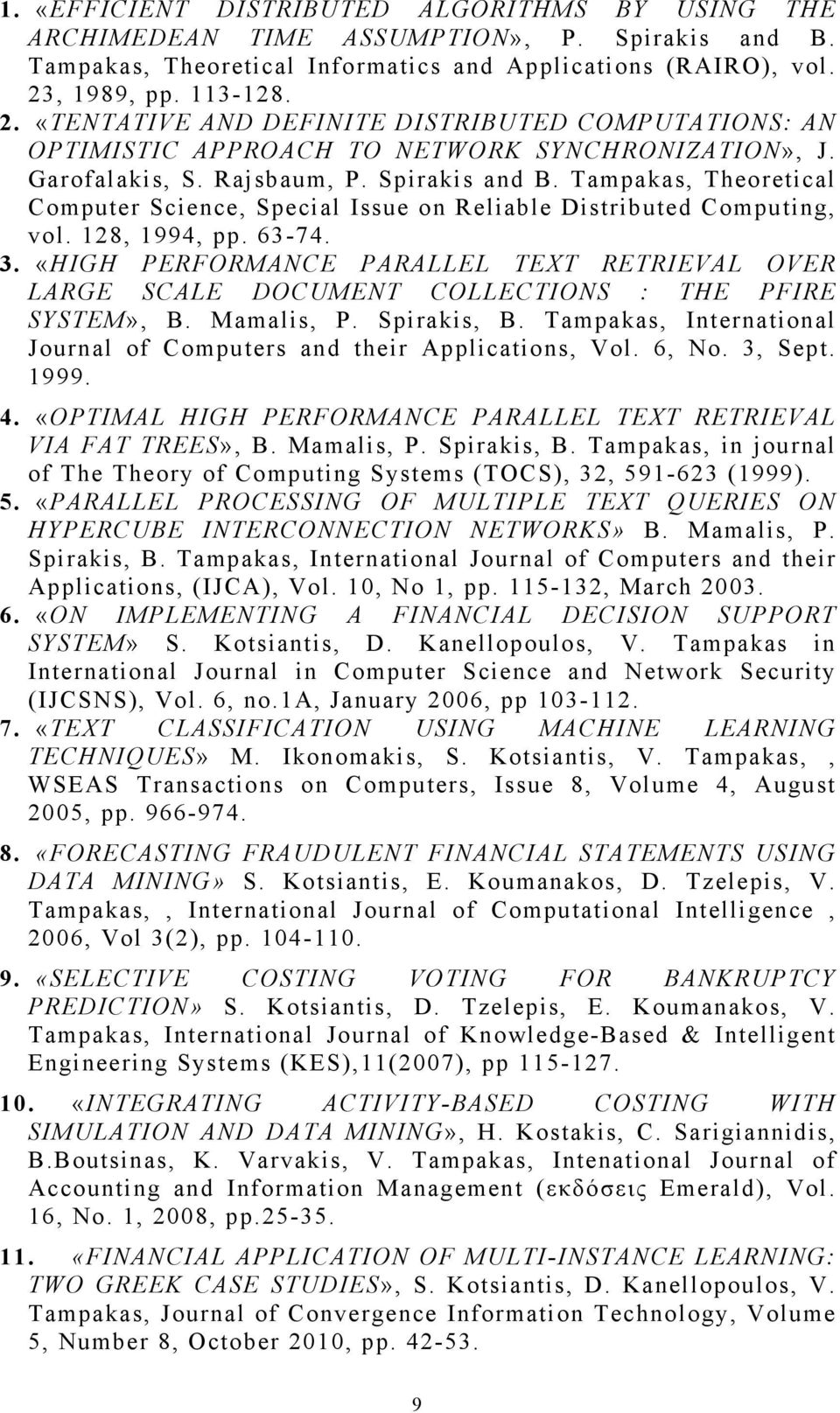 Tampakas, Theoretical Computer Science, Special Issue on Reliable Distributed Computing, vol. 128, 1994, pp. 63-74. 3.