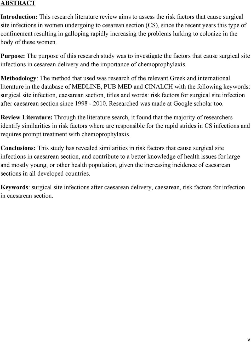 Purpose: The purpose of this research study was to investigate the factors that cause surgical site infections in cesarean delivery and the importance of chemoprophylaxis.