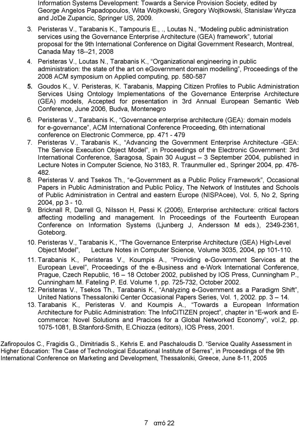 , Modeling public administration services using the Governance Enterprise Architecture (GEA) framework, tutorial proposal for the 9th International Conference on Digital Government Research,