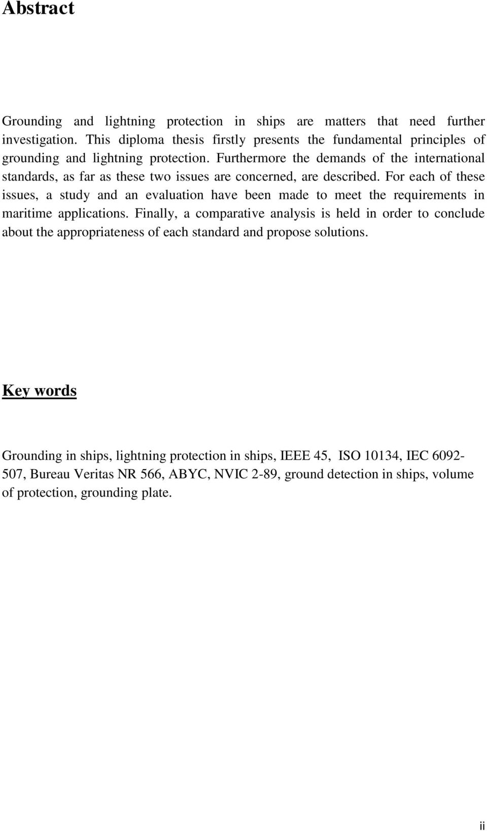 Furthermore the demands of the international standards, as far as these two issues are concerned, are described.