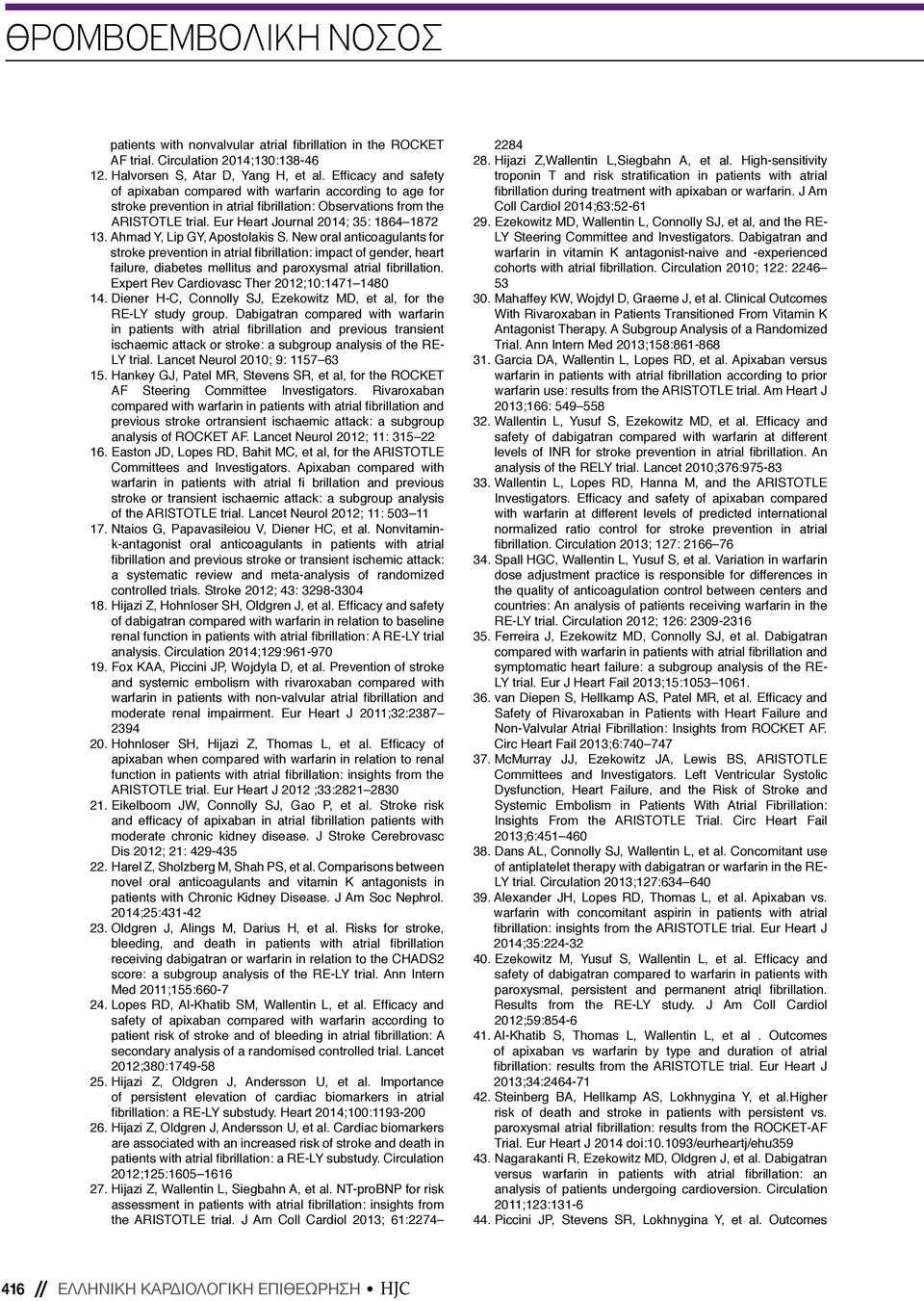 Ahmad Y, Lip GY, Apostolakis S. New oral anticoagulants for stroke prevention in atrial fibrillation: impact of gender, heart failure, diabetes mellitus and paroxysmal atrial fibrillation.