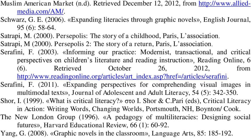 «Informing our practice: Modernist, transactional, and critical perspectives on children s literature and reading instruction», Reading Online, 6 (6). Retrieved October 26, 2012, from http://www.
