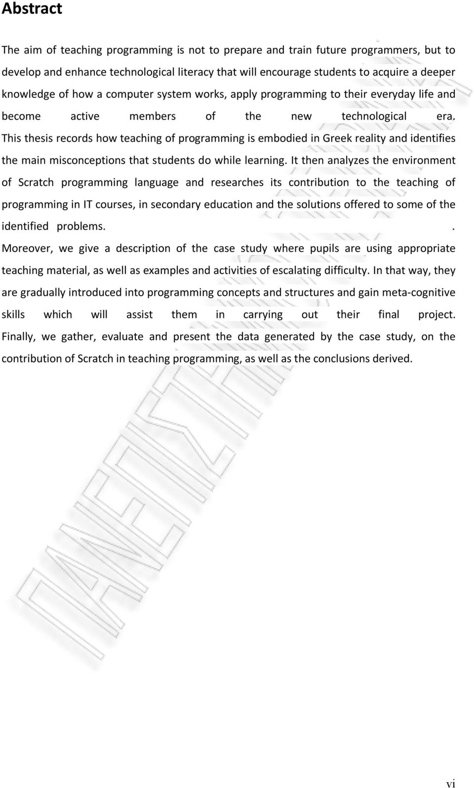 This thesis records how teaching of programming is embodied in Greek reality and identifies the main misconceptions that students do while learning.