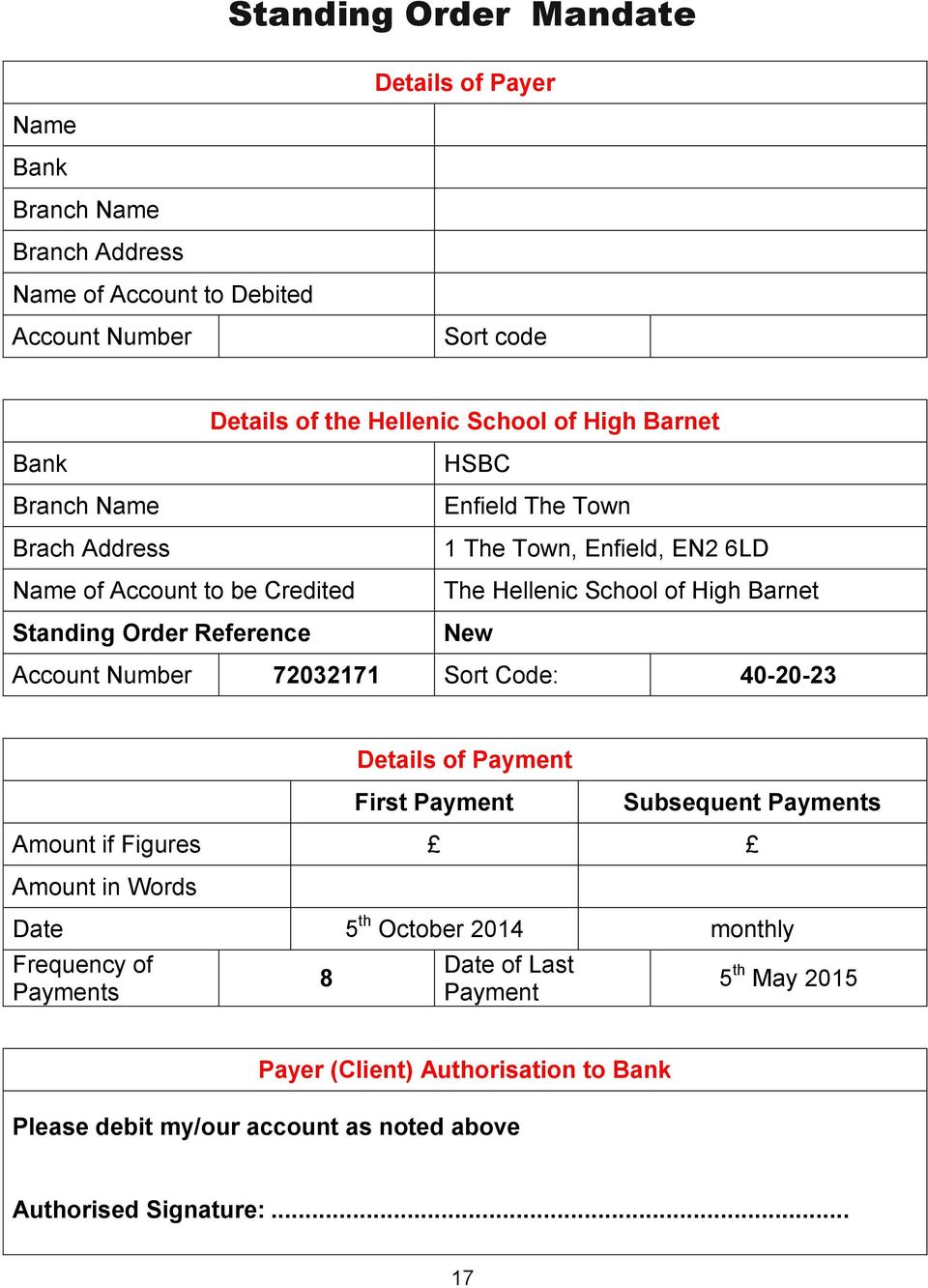 High Barnet New Account Number 72032171 Sort Code: 40-20-23 Details of Payment First Payment Subsequent Payments Amount if Figures Amount in Words Date 5 th October 2014