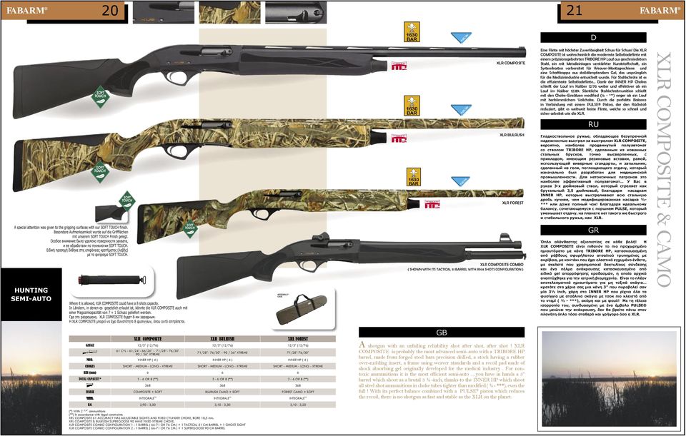 HUNTING SEMI-AUTO Where it is allowed, XLR COMPOSITE could have a 8 shots capacity.