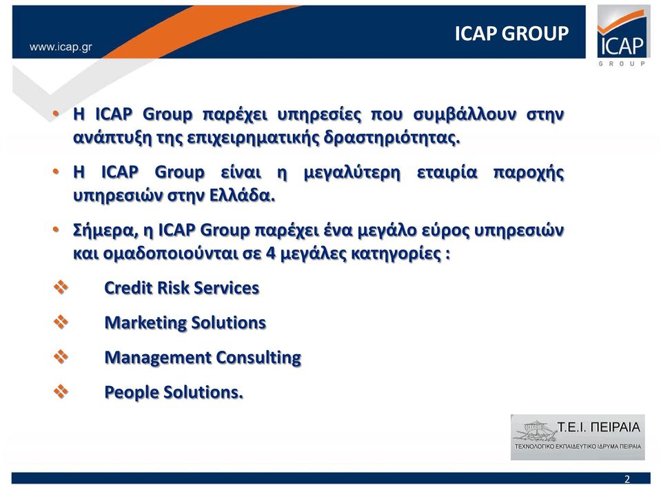 Σήμερα, η ICAP Group παρέχει ένα μεγάλο εύρος υπηρεσιών και ομαδοποιούνται σε 4 μεγάλες