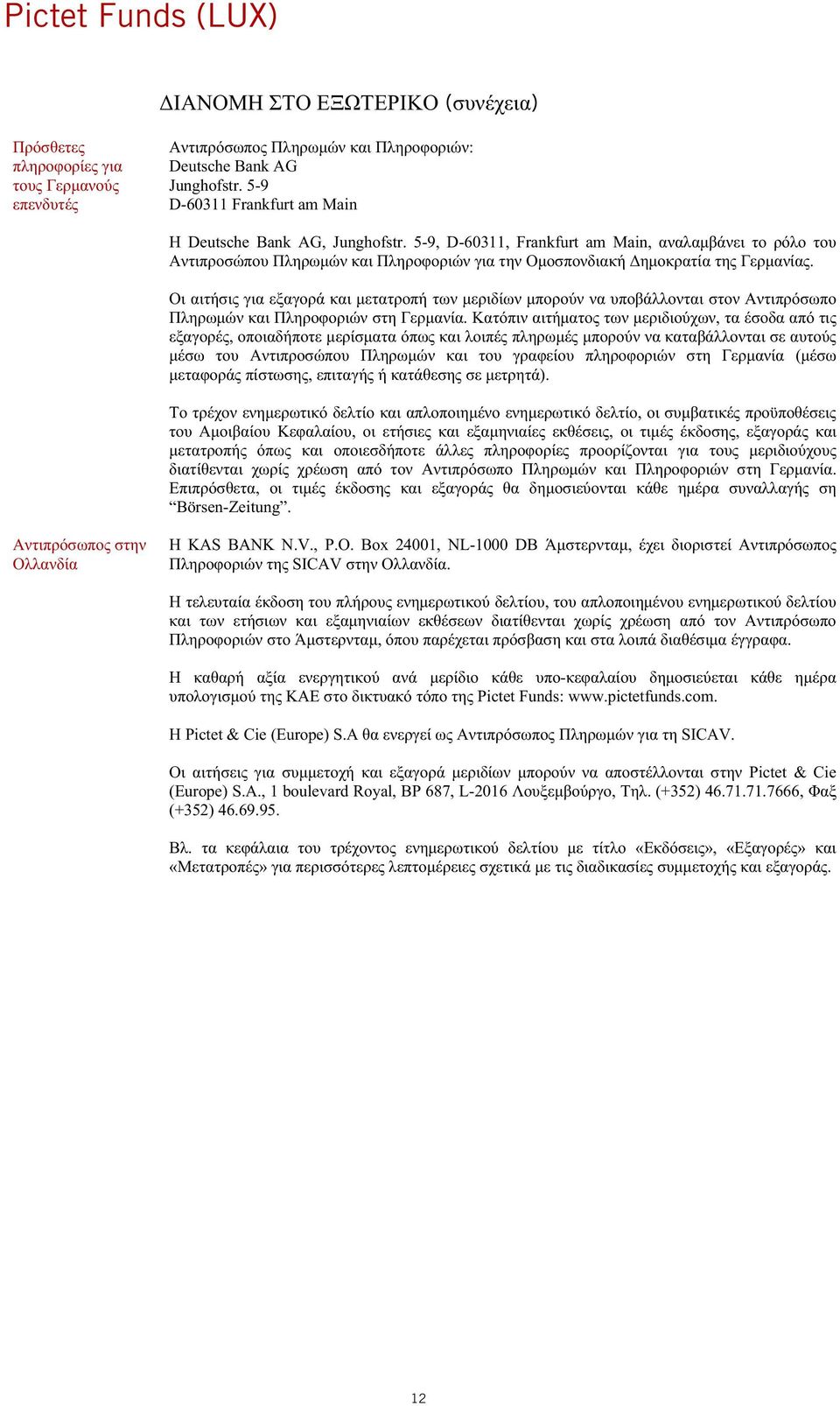 ,,,,., Börsen-Zeitung. KAS BANK N.V., P.O. Box 24001, NL-1000 DB, SICAV.,,. - Pictet Funds: www.