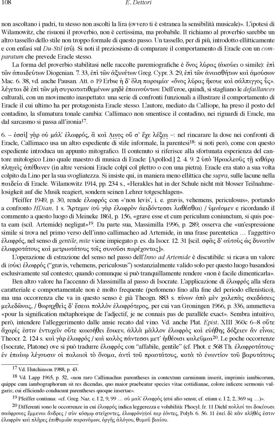 Si noti il preziosismo di comparare il comportamento di Eracle con un comparatum che prevede Eracle stesso.