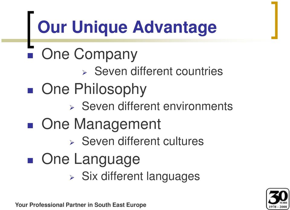 One Management Seven different cultures One Language Six