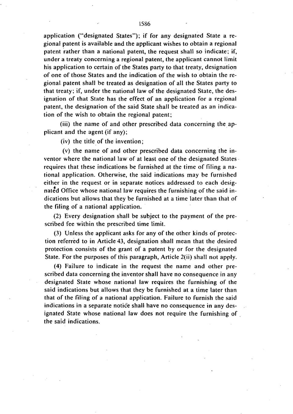 the indication of the wish to obtain the regional patent shall be treated as designation of all the States party to that treaty; if, under the national law of the designated State, the designation of