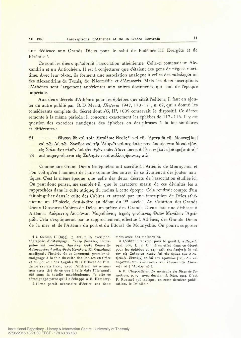 Avec leur οίκος, ils forment une association analogue a celles des ναύκληροι ou des Alexandrine de Tomis, de Nicomedie et d Amastris.