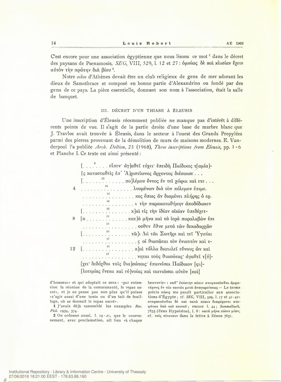Notre oikos d Athenes devait etre un club religieux de gens de mer adorant les dieux de Samothrace et compose en bonne partie d Alexandrins ou fonde par des gens de ce pays.