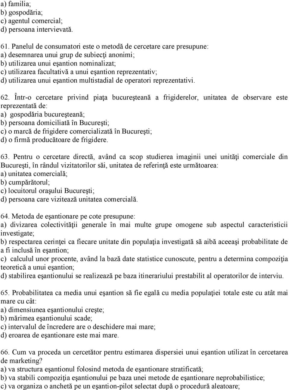 reprezentativ; d) utilizarea unui eşantion multistadial de operatori reprezentativi. 62.