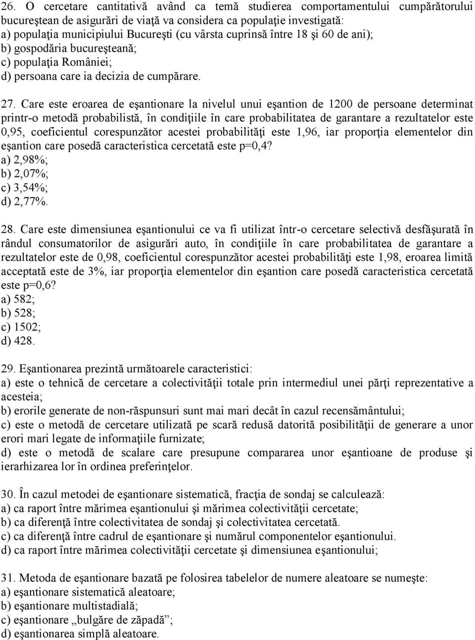 Care este eroarea de eşantionare la nivelul unui eşantion de 1200 de persoane determinat printr-o metodă probabilistă, în condiţiile în care probabilitatea de garantare a rezultatelor este 0,95,