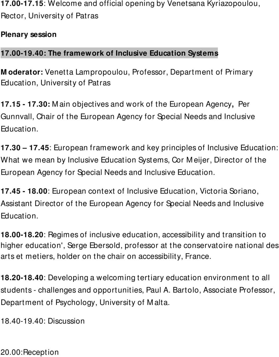 30: Main objectives and work of the European Agency, Per Gunnvall, Chair of the European Agency for Special Needs and Inclusive Education. 17.30 17.