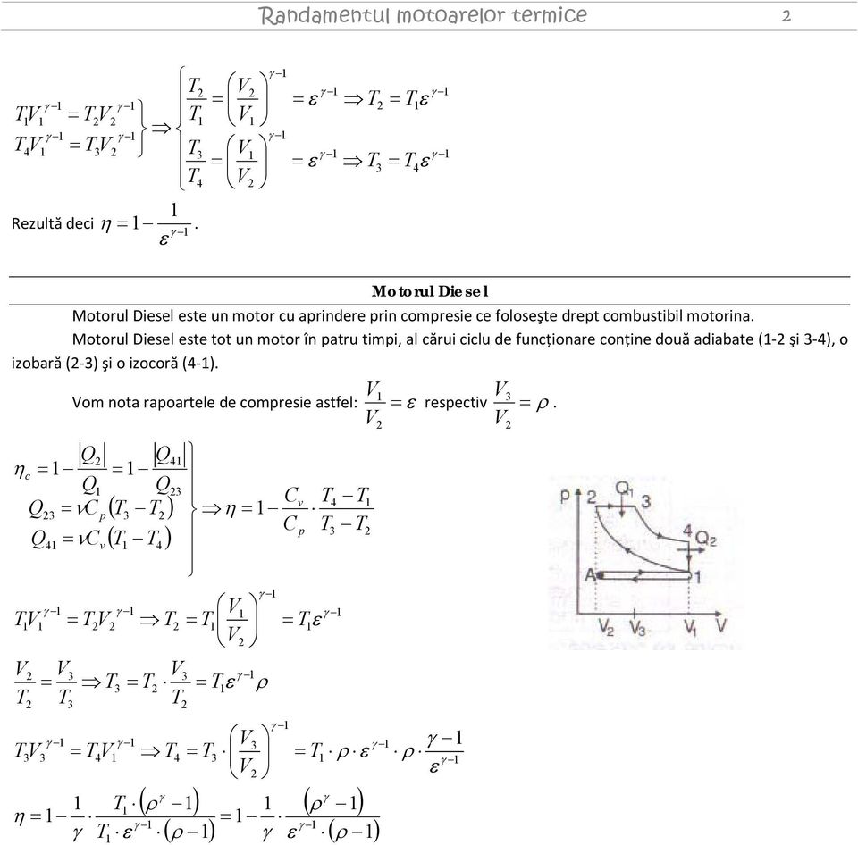 în patru timpi, al cărui ciclu de funcţionare conţine două adiabate (- şi -), o izobară (-) şi o