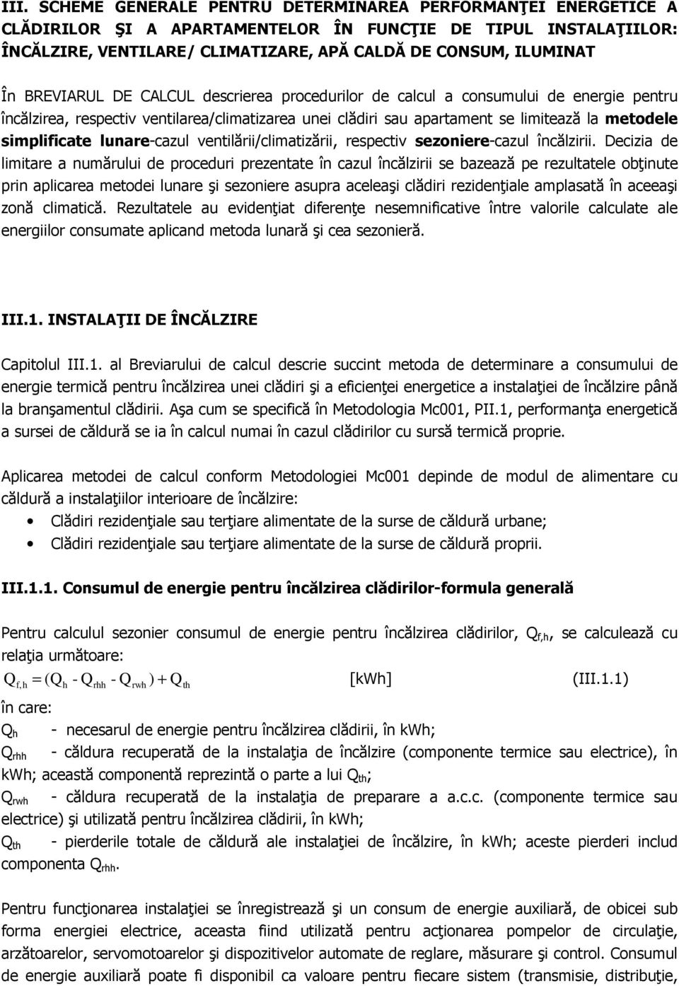 lunare-cazul ventilării/climatizării, respectiv sezoniere-cazul încălzirii.